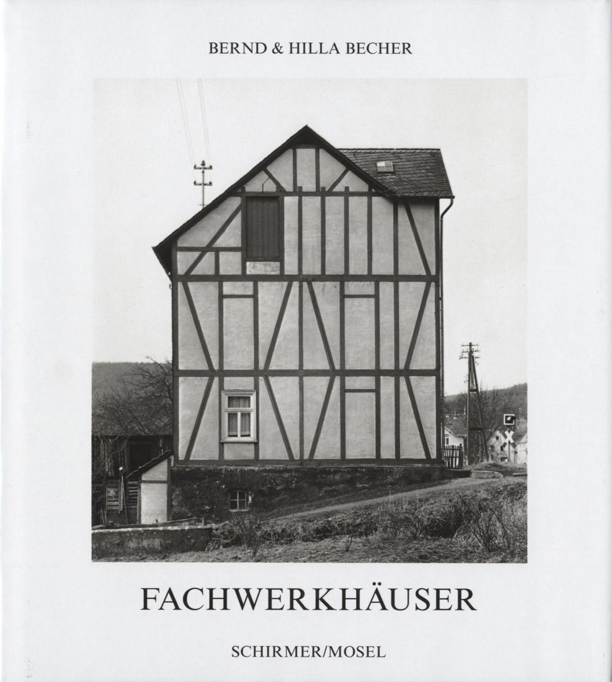 Bernd and Hilla Becher: Fachwerkhäuser des Siegener