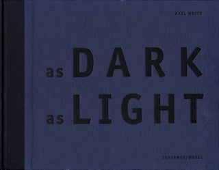 Item #100426 Axel Hütte: As Dark as Light [SIGNED]. Axel HÜTTE, Rudolf, SCHMITZ, Els, BARENTS
