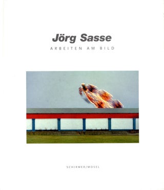 Item #100548 Jörg Sasse: Arbeiten am Bild. Jörg SASSE, Detlef B., LINKE, Andreas, KREUL