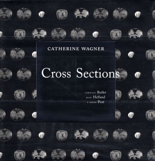 Item #100600 Catherine Wagner: Cross Sections [SIGNED]. Catherine WAGNER, F. David, PEAT, Glen,...