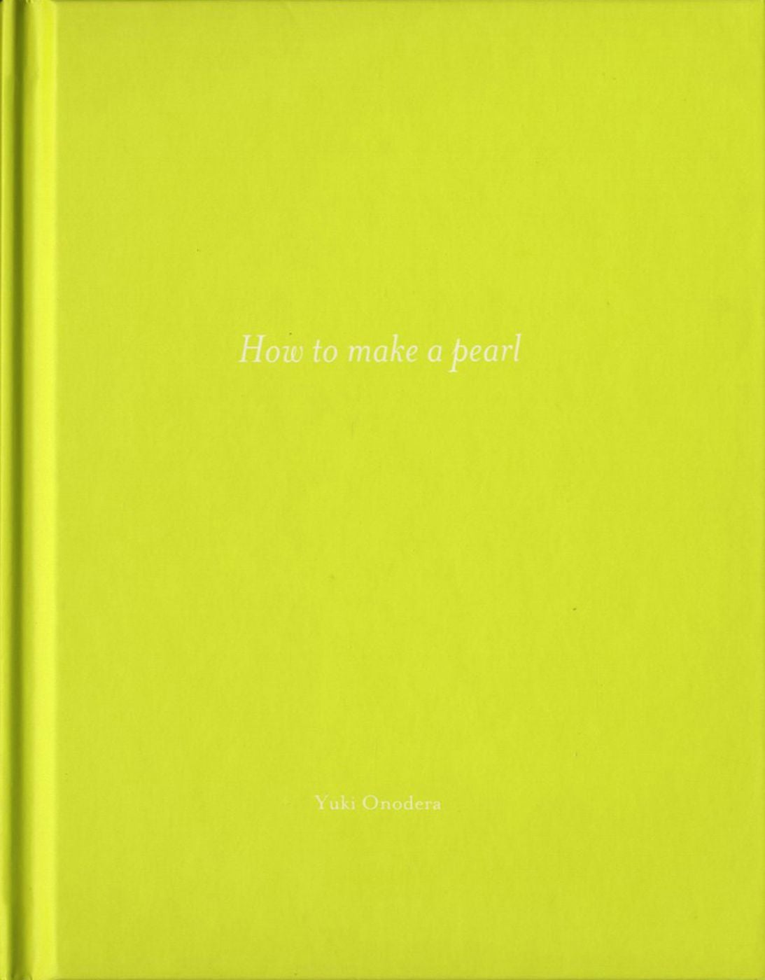 Yuki Onodera: How to Make a Pearl (One Picture Book #11), Limited Edition (with Print)