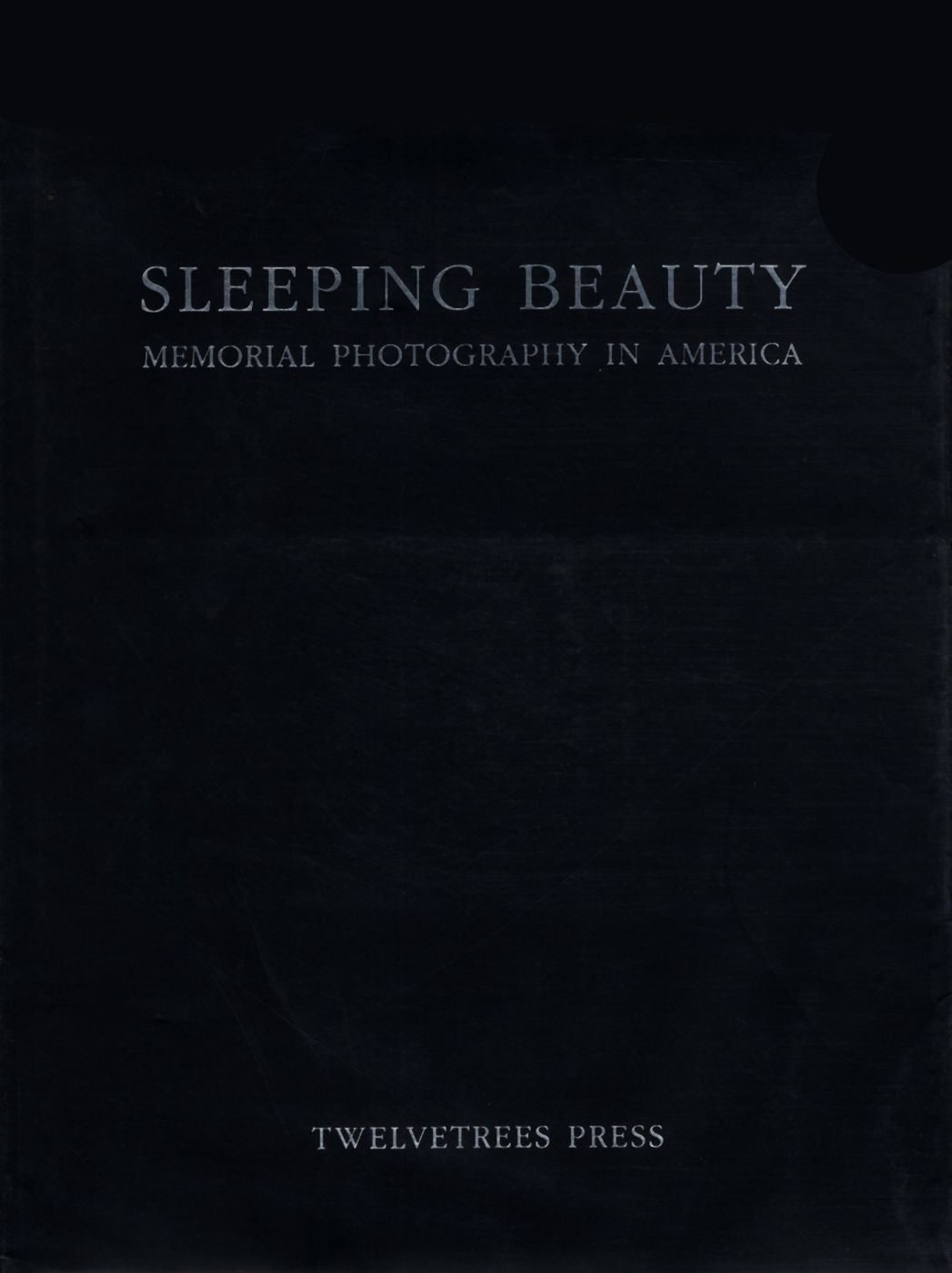 Sleeping Beauty: Memorial Photography in America (First Edition)