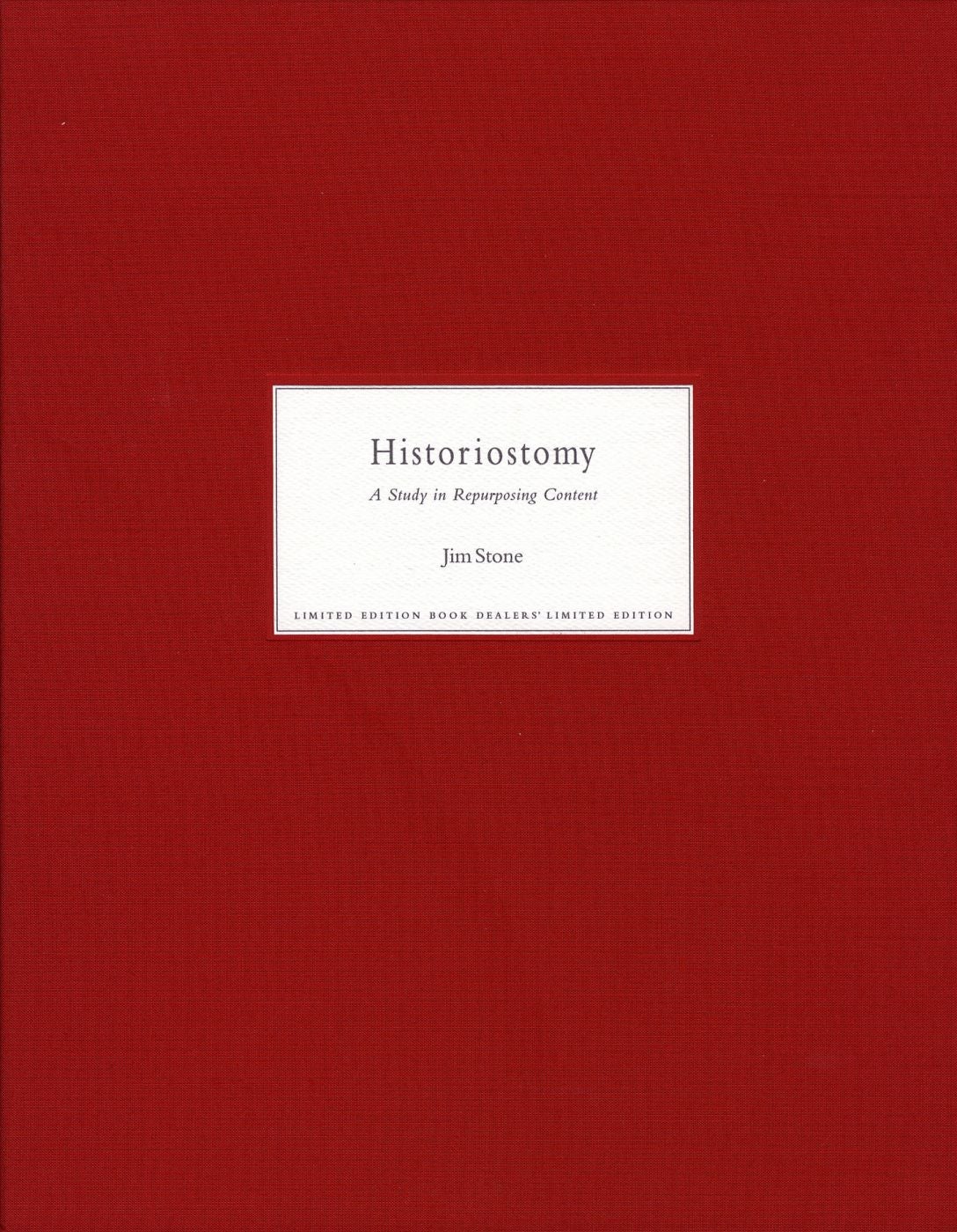 Jim Stone: Historiostomy: A Study in Repurposing Content, Limited Edition [SIGNED]