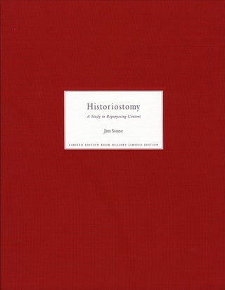 Item #100916 Jim Stone: Historiostomy: A Study in Repurposing Content, Limited Edition [SIGNED]....
