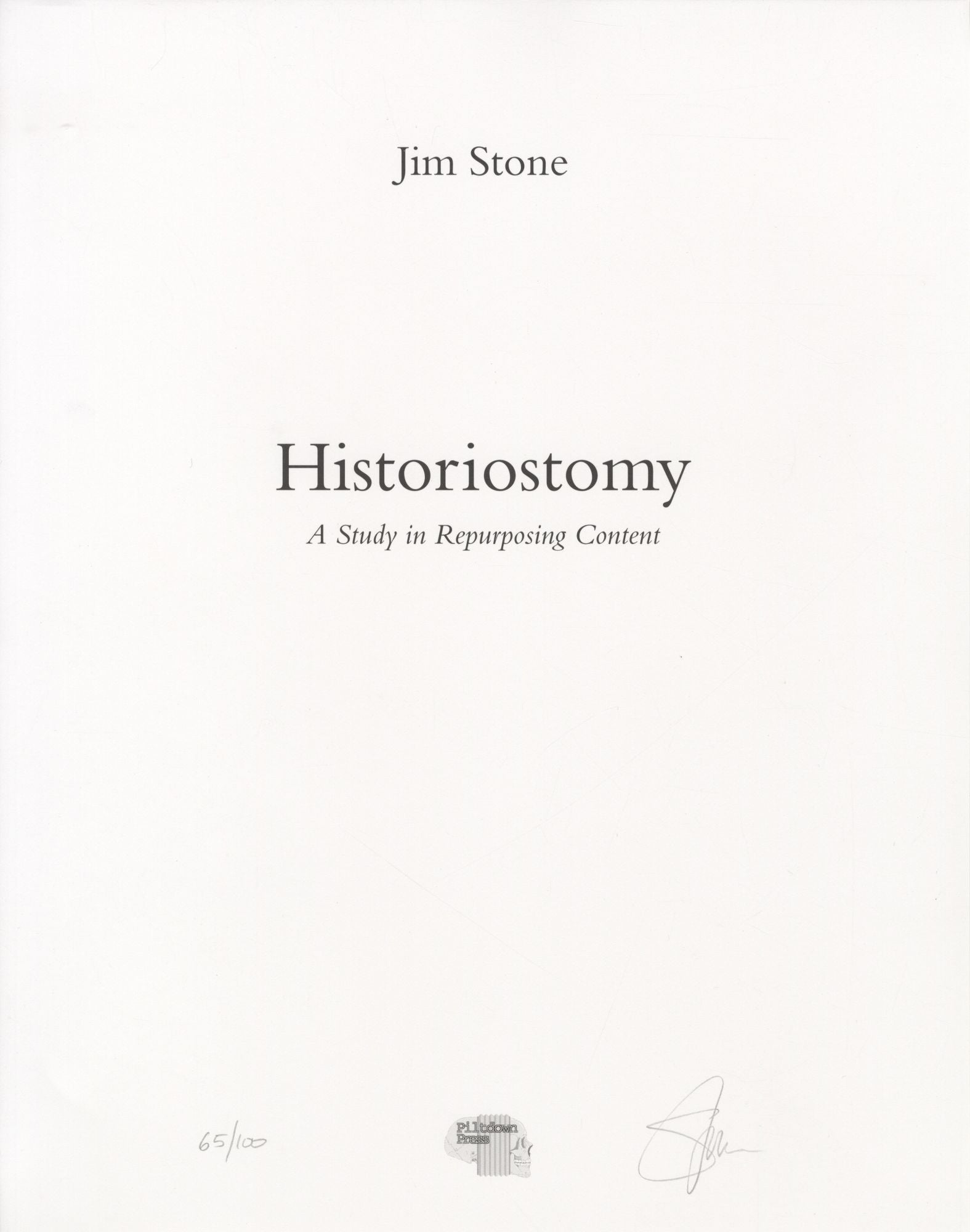 Jim Stone: Historiostomy: A Study in Repurposing Content, Limited Edition [SIGNED]