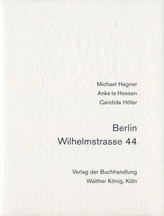 Item #100943 Candida Höfer: Berlin Wilhelmstrasse 44. Candida HÖFER, Anke, TE HEESEN,...