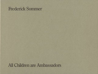 Item #101216 Frederick Sommer: All Children are Ambassadors/Alle Kinder sind Botschffer [SIGNED]....