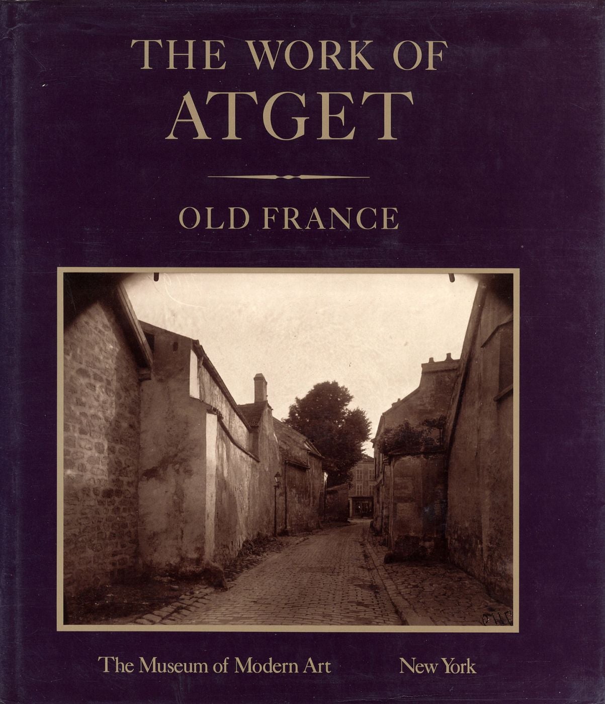 The Work of Atget, Volume I: Old France