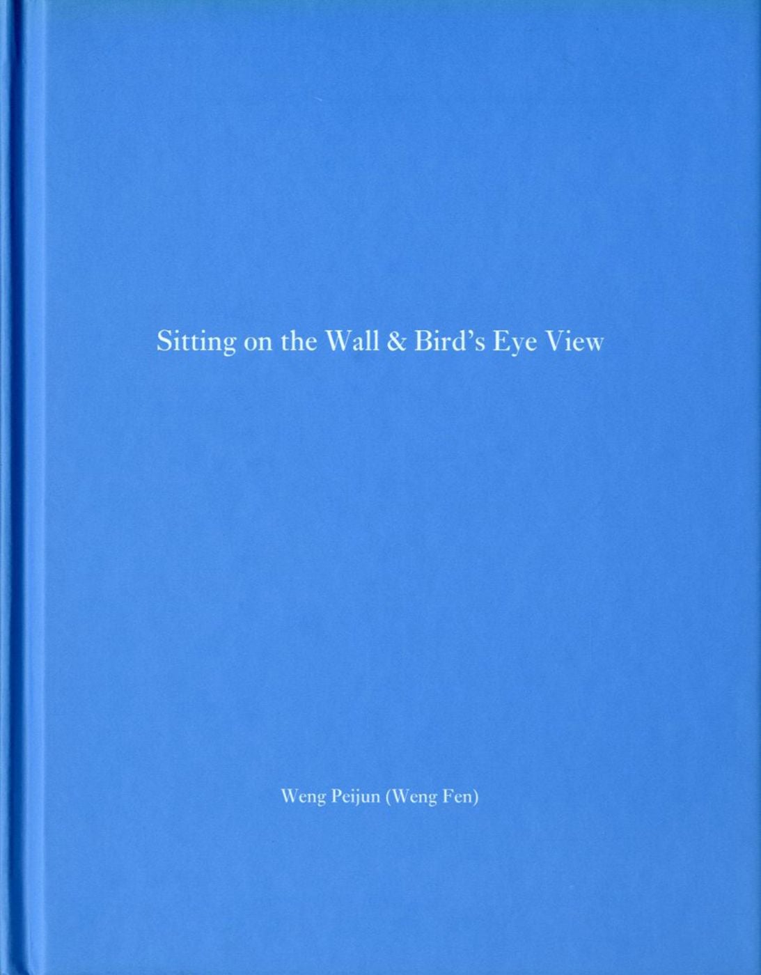 Weng Fen: Sitting on the Wall & Bird's Eye View (One Picture Book #23), Limited Edition (with Print)