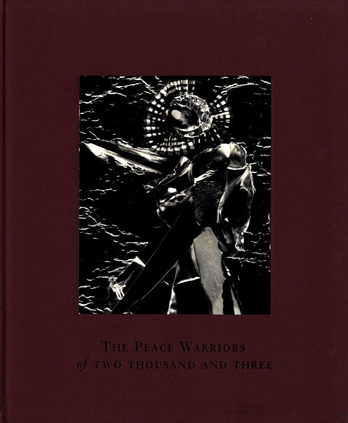 Carl Chiarenza: The Peace Warriors of Two Thousand and Three, Limited Edition [SIGNED]