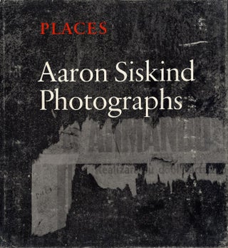 Item #101542 Places: Aaron Siskind, Photographs (Softbound Edition). Aaron SISKIND