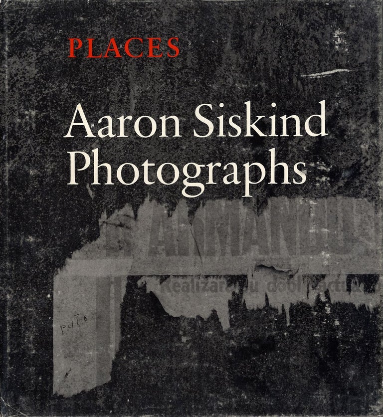 Places: Aaron Siskind, Photographs (Softbound Edition