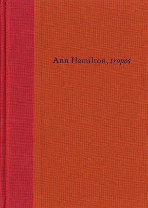 Item #101942 Ann Hamilton: tropos, 1993. Ann HAMILTON, Dave, HICKEY, Bruce, FERGUSON, Marina,...