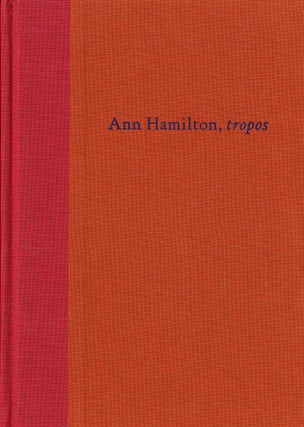 Item #101942 Ann Hamilton: tropos, 1993. Ann HAMILTON, Dave, HICKEY, Bruce, FERGUSON, Marina,...