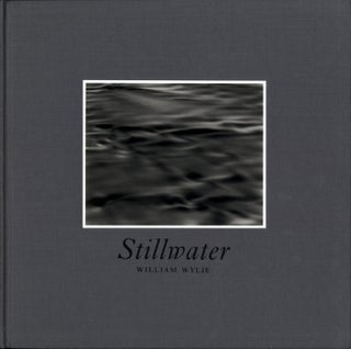 Item #101950 William Wylie: Stillwater, Limited Edition (with Tipped-in Gelatin Silver Print)....