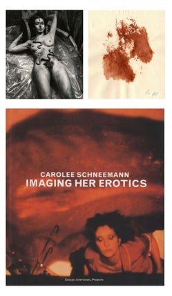 Item #102264 Carolee Schneemann: Imaging Her Erotics -- Essays, Interviews, Projects, Limited...