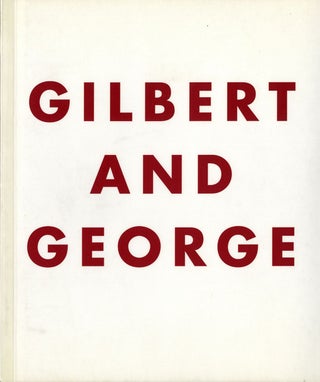 Item #102546 Gilbert & George: Recent Works at the Robert Miller Gallery. GILBERT, GEORGE