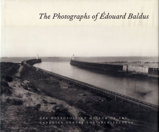Item #102646 The Photographs of Édouard Baldus. Édouard BALDUS, Barry, BERGDOLL, Malcolm,...