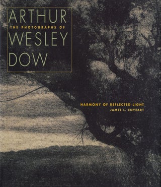 Item #102744 Harmony of Reflected Light: The Photographs of Arthur Wesley Dow. Arthur Wesley DOW,...