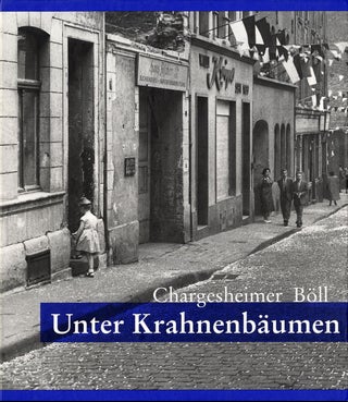 Item #102774 Chargesheimer: Unter Krahnenbäumen: bilder aus einer Straße. BÖLL...