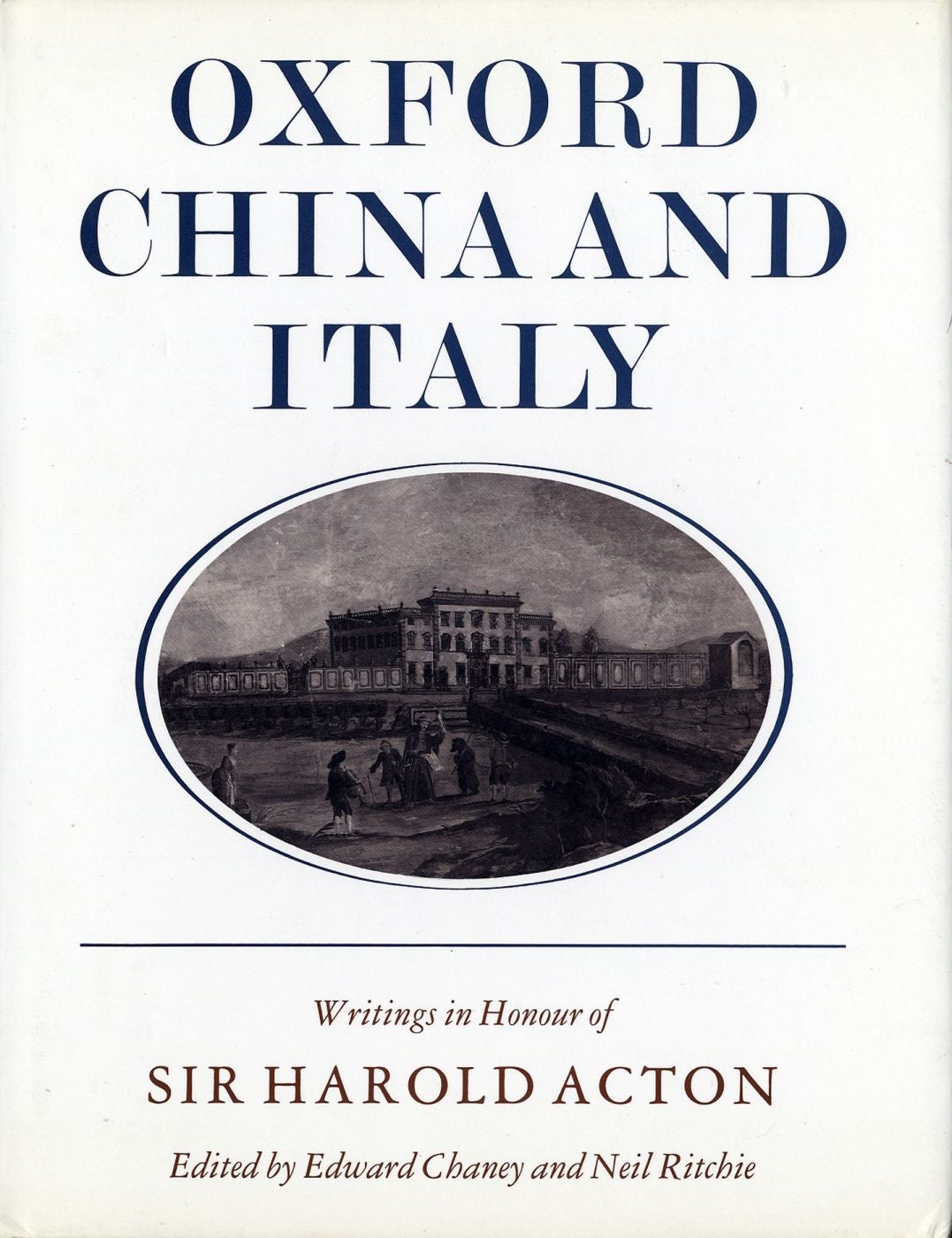 Oxford, China and Italy: Writings in Honour of Sir Harold Acton on his Eightieth Birthday [SIGNED ASSOCIATION COPY]