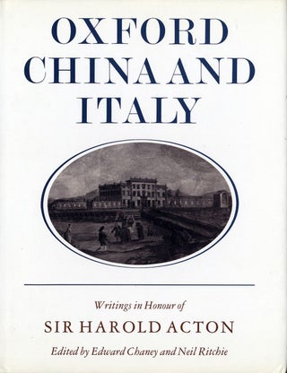 Item #102819 Oxford, China and Italy: Writings in Honour of Sir Harold Acton on his Eightieth...