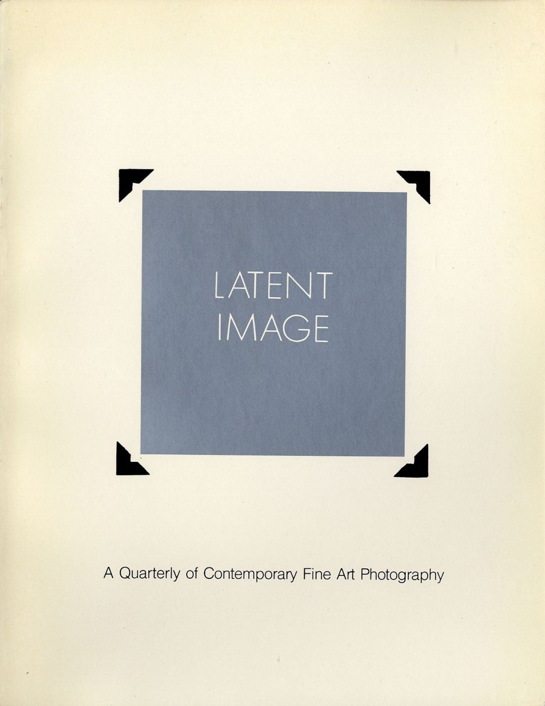 Latent Image: A Quarterly of Contemporary Fine Art Photography (Volume 1. No. 2 & 3)