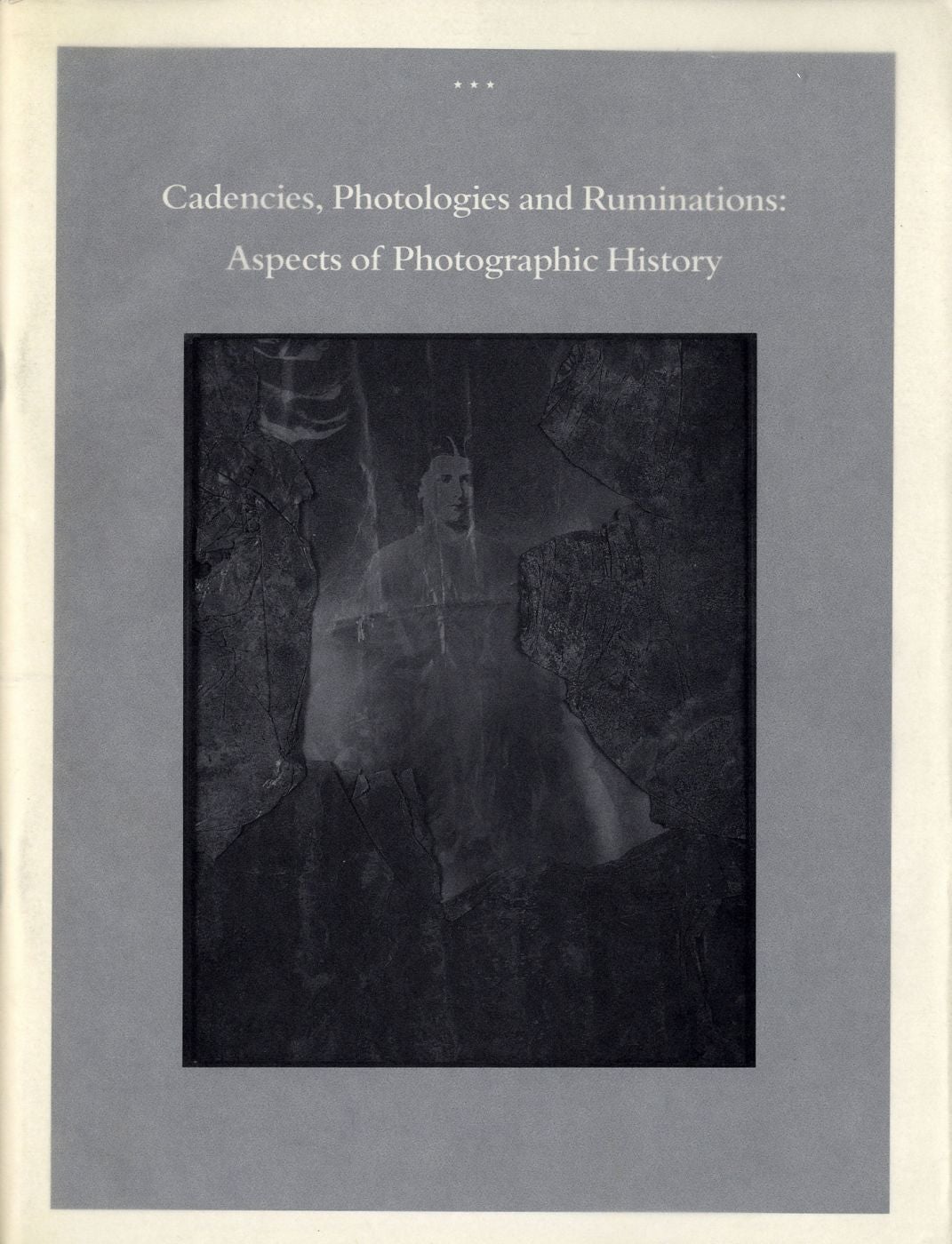 Cadencies, Photologies and Ruminations: Aspects of Photographic History (San Francisco Camerawork Quarterly Volume 16. No. 2 & 3)