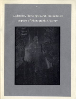 Item #103010 Cadencies, Photologies and Ruminations: Aspects of Photographic History (San...