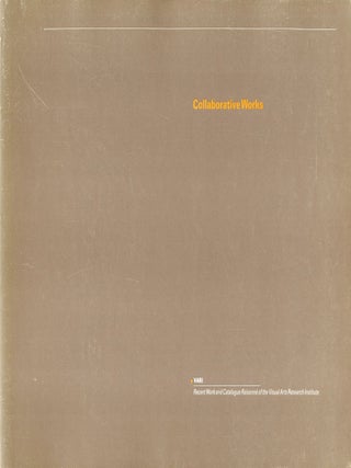 Item #103027 Collaborative Works: Recent Works and Catalogue Raisonne of the Visual Arts Research...