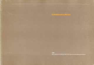 Item #103027 Collaborative Works: Recent Works and Catalogue Raisonne of the Visual Arts Research...