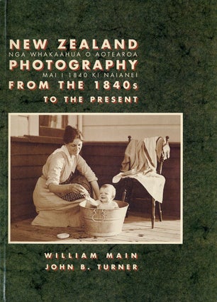Item #103035 New Zealand Photography from the 1940s to the Present. William MAIN, John B., TURNER