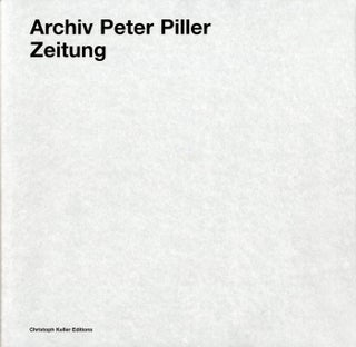 Item #105740 Archiv Peter Piller: Zeitung. Peter PILLER, Christoph, KELLER