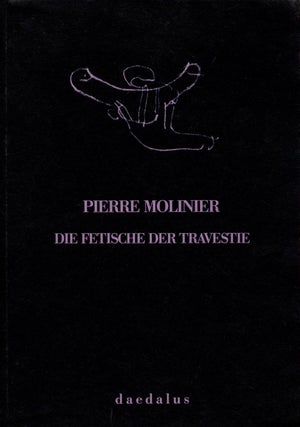 Item #106083 Pierre Molinier -- Die Fetische der Travestie: Photografische Arbeiten 1965-1975....