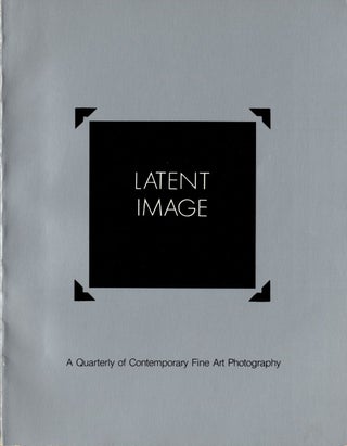 Item #106107 Latent Image: A Quarterly of Contemporary Fine Art Photography (Volume 1. No. 1)....