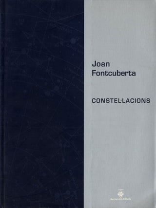 Item #106157 Joan Fontcuberta: Constellacions (Constellations). Joan FONTCUBERTA, Anatxu,...