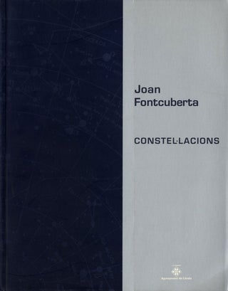 Item #106157 Joan Fontcuberta: Constellacions (Constellations). Joan FONTCUBERTA, Anatxu,...