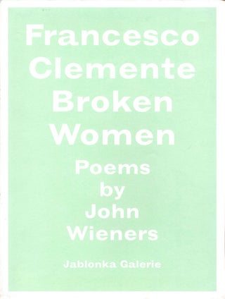 Item #106318 Francesco Clemente: Broken Women. Francesco CLEMENTE, John, WIENERS