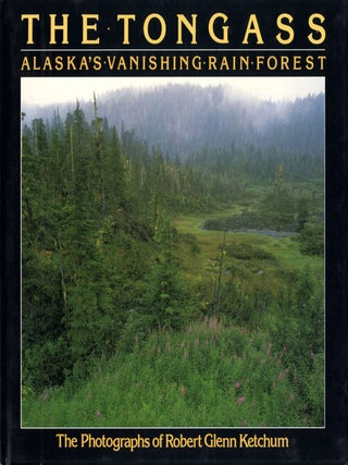Item #106332 The Tongass: Alaska's Vanishing Rain Forest - The photographs of Robert Glenn...