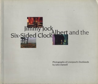 Item #106340 Jimmy Jock, Albert and the Six-Sided Clock: Photographs of Liverpool's...
