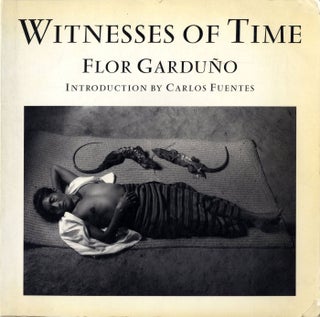 Item #106376 Flor Garduño: Witnesses of Time. Flor GARDUÑO, Elisa Ramírez,...
