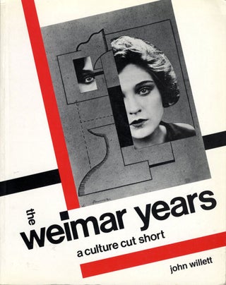 Item #106426 The Weimar Years: A Culture Cut Short. John WILLETT