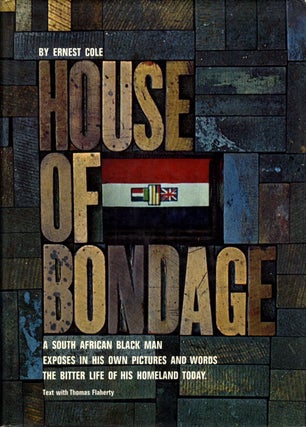 Item #106677 Ernest Cole: House of Bondage: A South African Black Man Exposes in His Own Pictures...