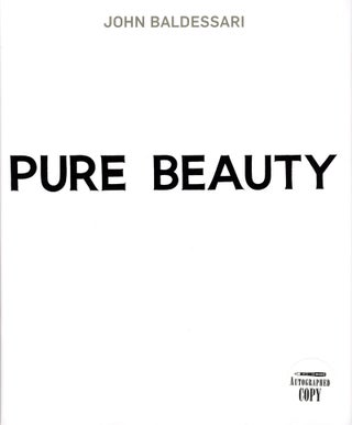 Item #106894 John Baldessari: Pure Beauty [SIGNED]. John BALDESSARI, John C., WELCHMAN, David,...
