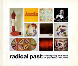 Item #106966 Radical Past: Contemporary Art & Music in Pasadena, 1960-1974. Jay BELLOLI, Jeff,...