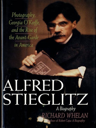 Item #107019 Alfred Stieglitz: A Biography - Photography, Georgia O'Keeffe, and the Rise of the...