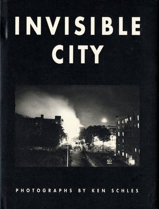 Item #107226 Invisible City: Photographs by Ken Schles [SIGNED]. Ken SCHLES