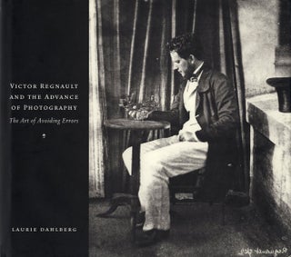 Item #107514 Victor Regnault and the Advance of Photography: The Art of Avoiding Errors. Victor...