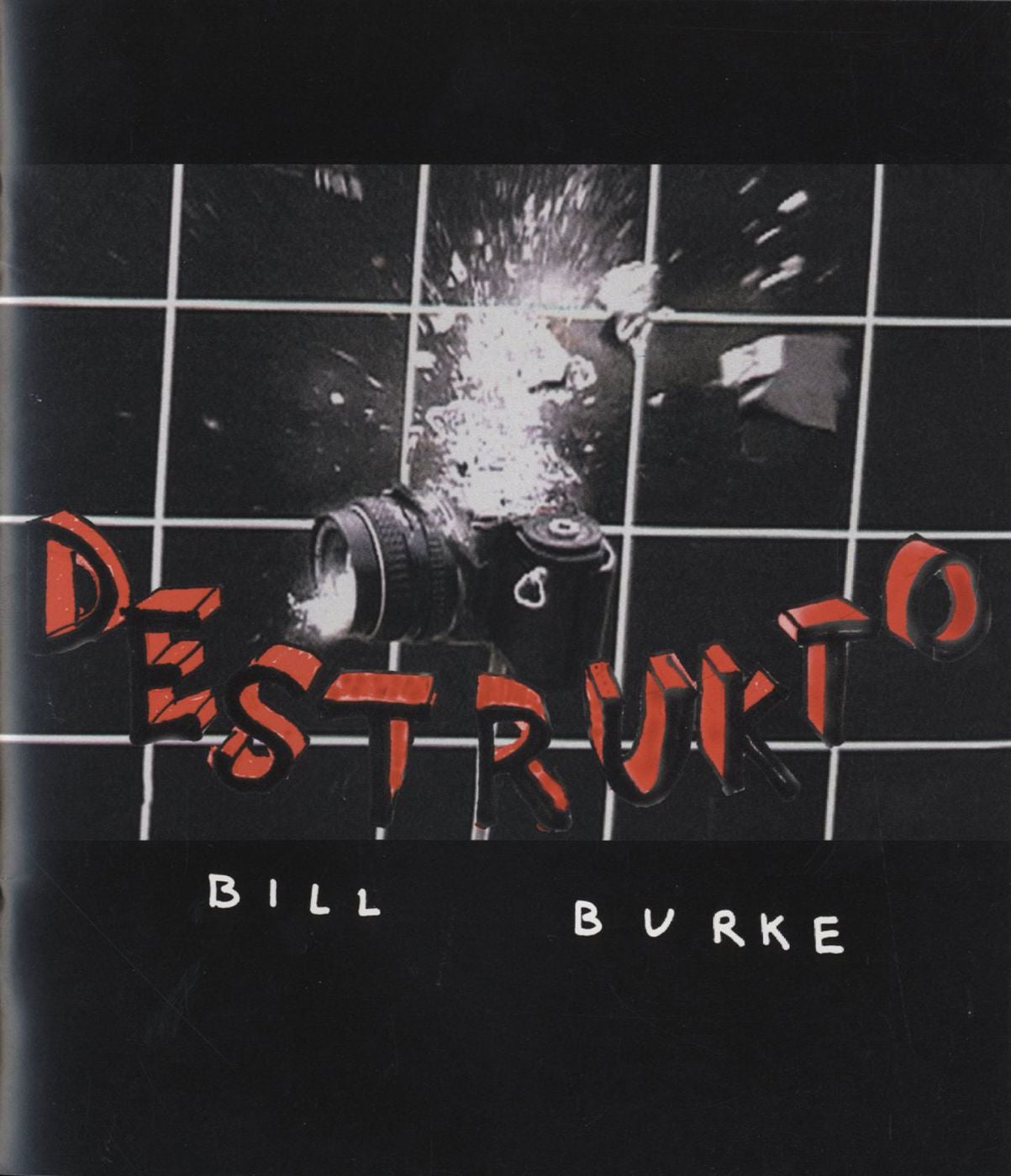 Bill Burke: Destrukto (Howard Yezerski Gallery) [SIGNED & STAMPED]