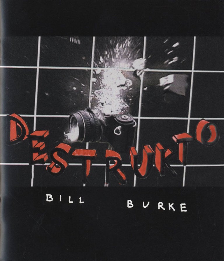 Bill Burke: Destrukto (Howard Yezerski Gallery) [SIGNED & STAMPED